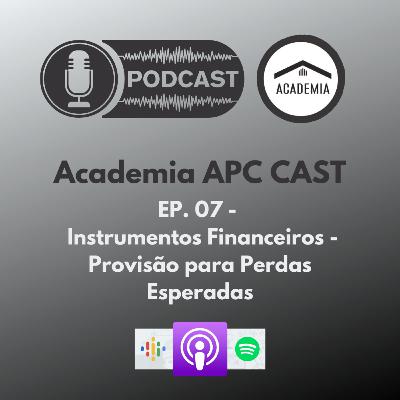 EP. 07 - Instrumentos Financeiros - Provisão para Perdas Esperadas
