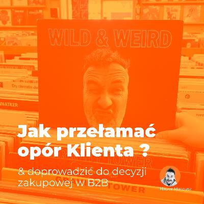 Klient przed zakupem. Jak przełamać opór i doprowadzić do decyzji zakupowej w B2B. Klient przed zakupem. Jak przełamać opór i doprowadzić do decyzji zakupowej w B2B.