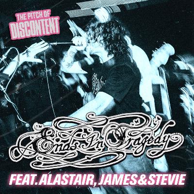 256 - Alastair, James & Stevie (Ends In Tragedy)