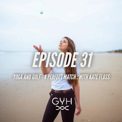 #31: Golf and Yoga: The Perfect Match with Kate Floss