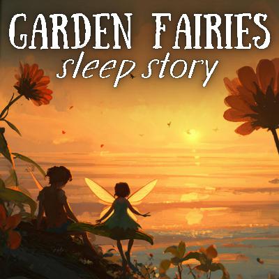The Garden Fairies | Magical Story for Sleep