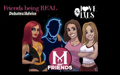 #4 M and FRIENDS Dating, relationships, Intimacy advice. REAL TALK. REAL STORIES.