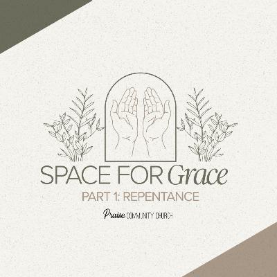 Space For Grace Part 1 : Repentance