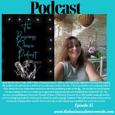 Episode 35- Michele Rose Fortin AKA T Rose- The Business Shower Podcast