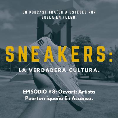 Sneakers: La Verdadera Cultura Podcast EP#8: Ozvart: Artista Puertorriqueño En Ascenso. Sneakers: La Verdadera Cultura Podcast EP#8: Ozvart: Artista Puertorriqueño En Ascenso.