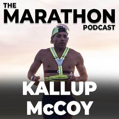 #85 Kallup McCoy: From addict to a 2:36 marathon and running across the US
