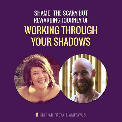 Shame – The Scary but Rewarding Journey of Working Through Your Shadows Shame – The Scary but Rewarding Journey of Working Through Your Shadows