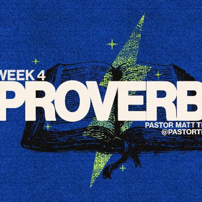 Sunday February 22nd, 2026 | PROVERBS - Week 4 | Pastor Matt Thrasher