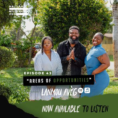 HMP | Episode 44 | "Areas of Opportunities" | Lanmou Avèg