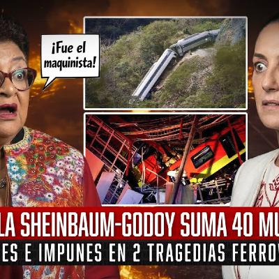 La Dupla Sheinbaum-Godoy Suma 40 Muertes Evitables e Impunes en 2 Tragedias Ferroviarias