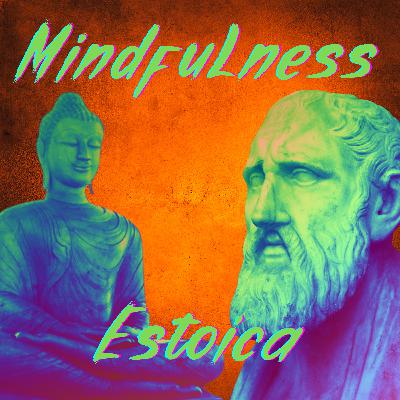 90. Mindfulness Estoica 90. Mindfulness Estoica