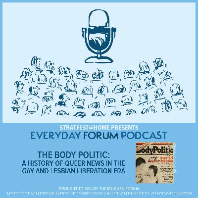 E20: The Body Politic: A History of Queer News in the Gay and Lesbian Liberation Era | Everyday Forum Podcast