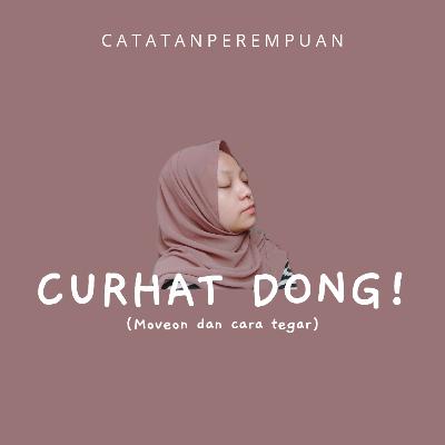 CURHAT DONG (Moveon dan Cara Tegar)