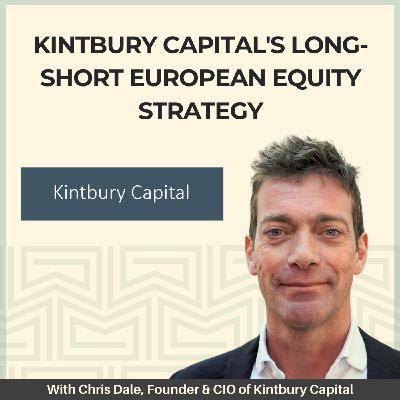 17: Kintbury Capital's Long/Short European Equity Strategy - With Chris Dale