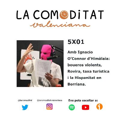 5x01 Amb Ignacio O'Connor d'Himàlaia: boueros violents, Rovira, taxa turística i la Hispanitat en Borriana