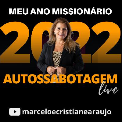 Autossabotagem Missionária - Meu Ano Missionário com Prs Marcelo e Cristiane Araujo | Clube de Missões