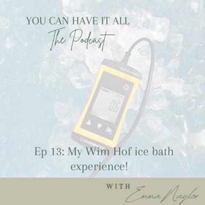 Ep 13: My Wim Hof ice bath experience!