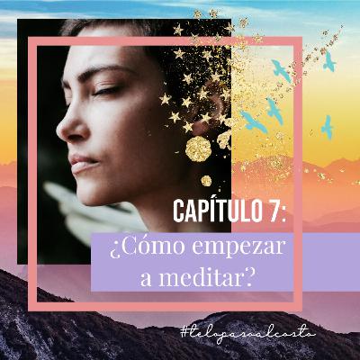 Capítulo 7: ¿Cómo empezar a meditar?