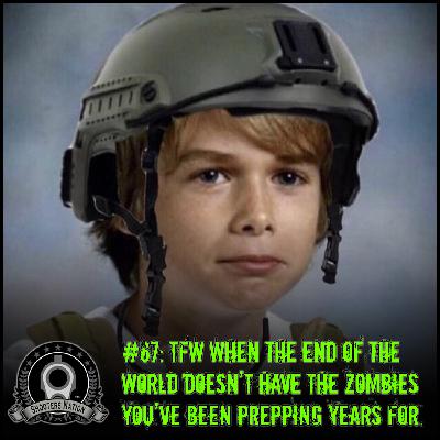 0067 The End Of The World Doesn't Have The Zombies You Prepped Years For