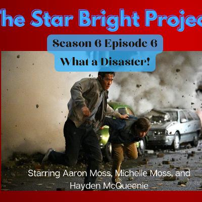 The Star Bright Project 2022 - Season 1, Episode 6: What a Disaster!