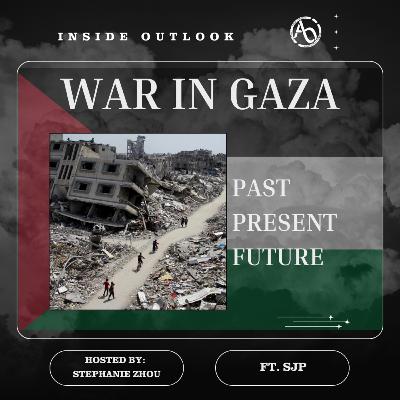 Inside Outlook #50: War in Gaza: Past, Present and Future Feat. Wally from SJP Inside Outlook #50: War in Gaza: Past, Present and Future Feat. Wally from SJP