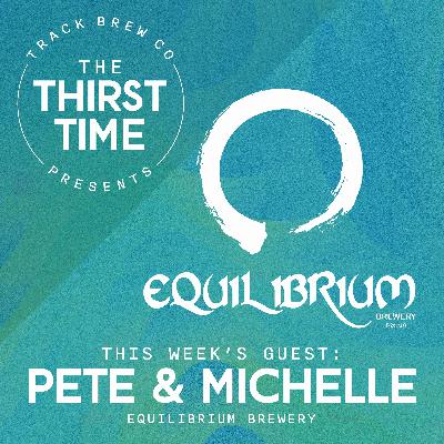 S3 - E1 - The Thirst Time - Pete & Michelle - Equilibrium Brewery