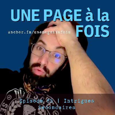 Episode 85 | Les Intrigues Secondaires