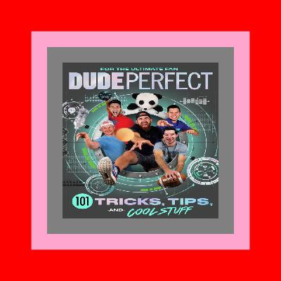 E.B.O.O.K$ Dude Perfect 101 Tricks  Tips  and Cool Stuff PDF Ebook E.B.O.O.K$ Dude Perfect 101 Tricks  Tips  and Cool Stuff PDF Ebook