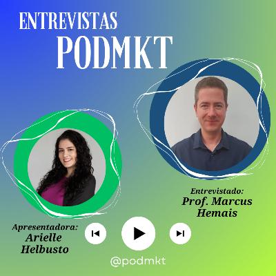 Entrevistas PODMKT #7 - Com Marcus Hemais