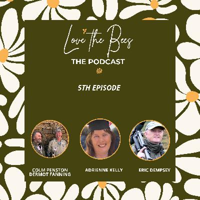 5th Episode of The Love The Bees Podcast