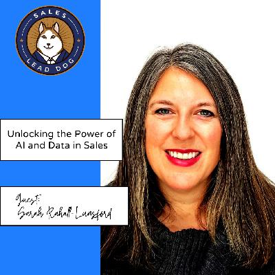 Sarah Rahall-Lunsford: Unlocking the Power of AI and Data in Sales