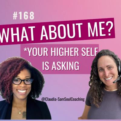 #168 - What about me? (Your Higher Self is asking) with guest Sunni & Lovely
