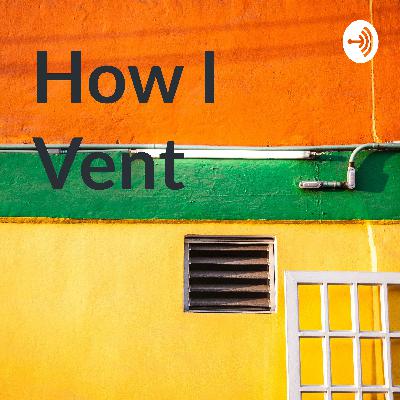 How I Vent (Trailer)