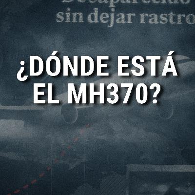 MH370  La DESAPARICIÓN más MISTERIOSA de la AVIACIÓN