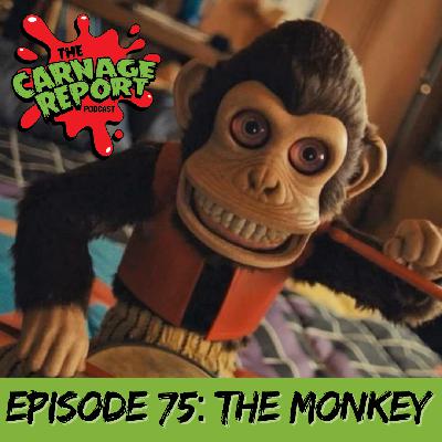 The Carnage Report Episode 75: The Monkey The Carnage Report Episode 75: The Monkey