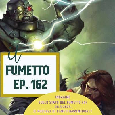 Ep.162 Indagine sullo stato del fumetto (4)