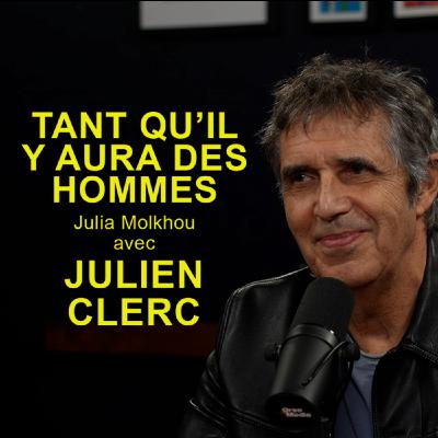 59- Julien Clerc: " Dans chacun de mes albums j'essaye de mettre un peu de notre époque."