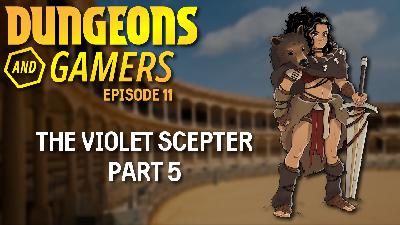 Dungeons and Gamers – Episode 11 – The Violet Scepter – Part 5 Dungeons and Gamers – Episode 11 – The Violet Scepter – Part 5