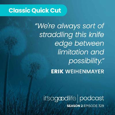 Quick Cut: S2E329 No Barriers with Erik Weihenmayer