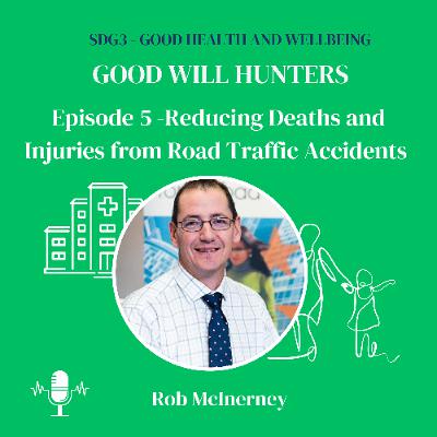 SSG3.6 - Reducing Deaths and Injuries from Road Traffic Accidents with Rob McInerney