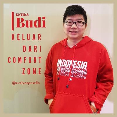 Ketika Budi Keluar dari Comfort Zone Ketika Budi Keluar dari Comfort Zone