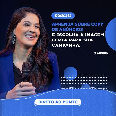 Aprenda sobre Copy de Anúncios e escolha as imagem certa para sua campanha