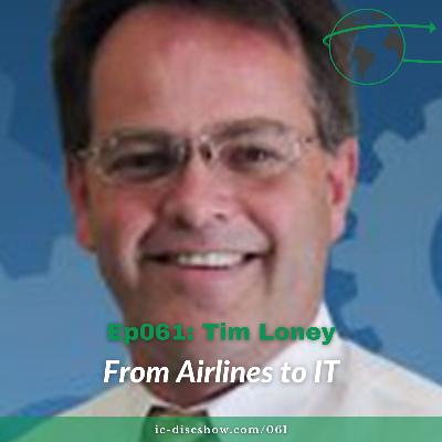 Ep061: From Airlines to IT with Tim Loney Ep061: From Airlines to IT with Tim Loney