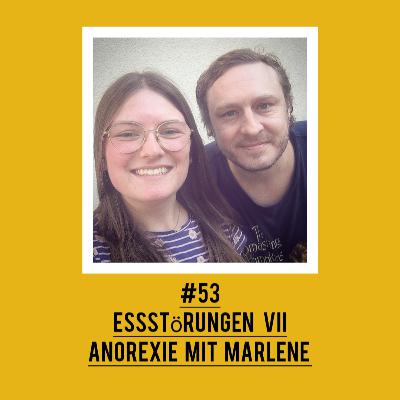 #53 Essstörungen VII Anorexie mit Marlene