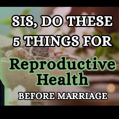 Reproductive wellness before Marriage