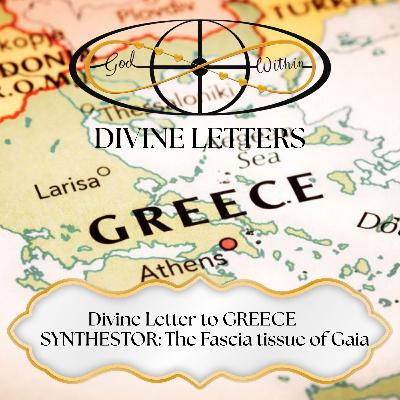 Divine Letter to GREECE — SYNTHESTOR: The Fascia tissue of Gaia