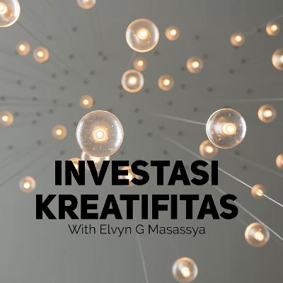 Investasi Kreatifitas - with Mr. Elvyn G. Masassya