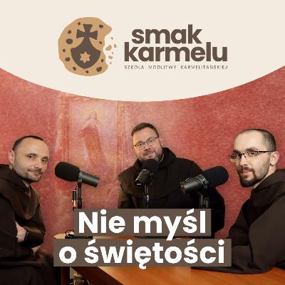 Nie myśl o świętości (Rozmowy o Małej Teresie #9)