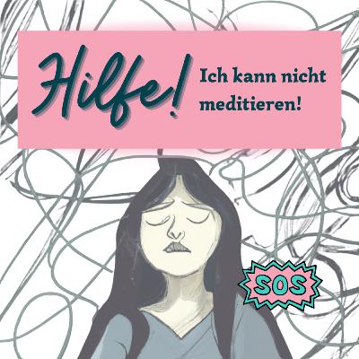 #57 Hilfe, ich kann nicht meditieren!