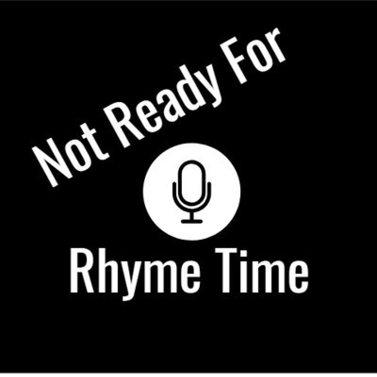 Not Ready For Rhyme Time
